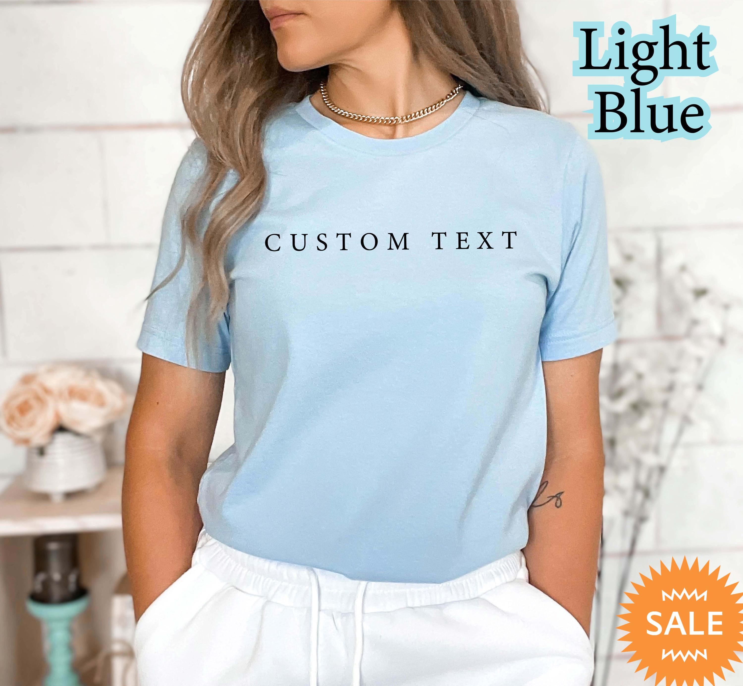 Custom Text Shirt: Personalized Quote Tee, Minimalist Font