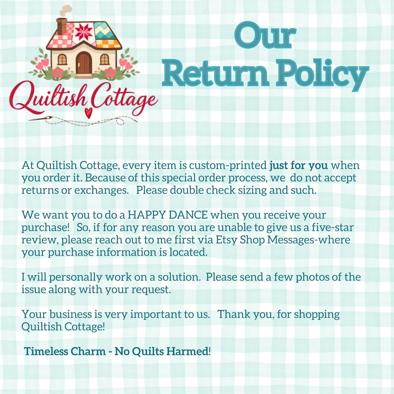 Puede incluir: Un gr&aacute;fico de pol&iacute;tica de devoluciones para Quiltish Cottage con una ilustraci&oacute;n de una casa con techo de patchwork. El texto detalla la pol&iacute;tica de no devoluciones para art&iacute;culos personalizados, instrucciones de contacto y el lema Timeless Charm - No Quilts Harmed!