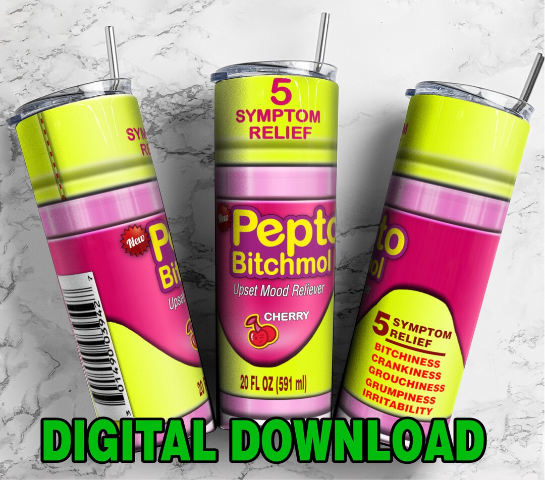 Pepto Bitchmol, 20 Oz Funny Tumbler Wrap, Sarcastic Cuss Word Tumbler