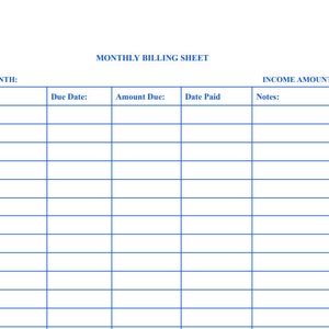May include: A blank monthly billing sheet with columns for bill, due date, amount due, date paid, and notes. There is also a section for income amount.
