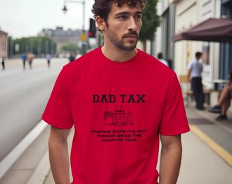 Lustiges Dad Tax Shirt | Bequemes Baumwoll T-Shirt | Originelles Vatertagsgeschenk