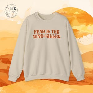 Fear is the Mind-Killer Sweatshirt, Dune Quote Crewneck, Book Shirt Gift, Paul Atreides Shirt, Atreides Empire, Spice Melange, Dune Fan Gift