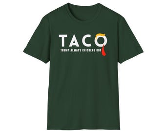 Trump Taco Trade T-Shirt, Funny Tariffs & Trade Humor Tee, Political Apparel, Trump always chickens out Tee, lets go taco