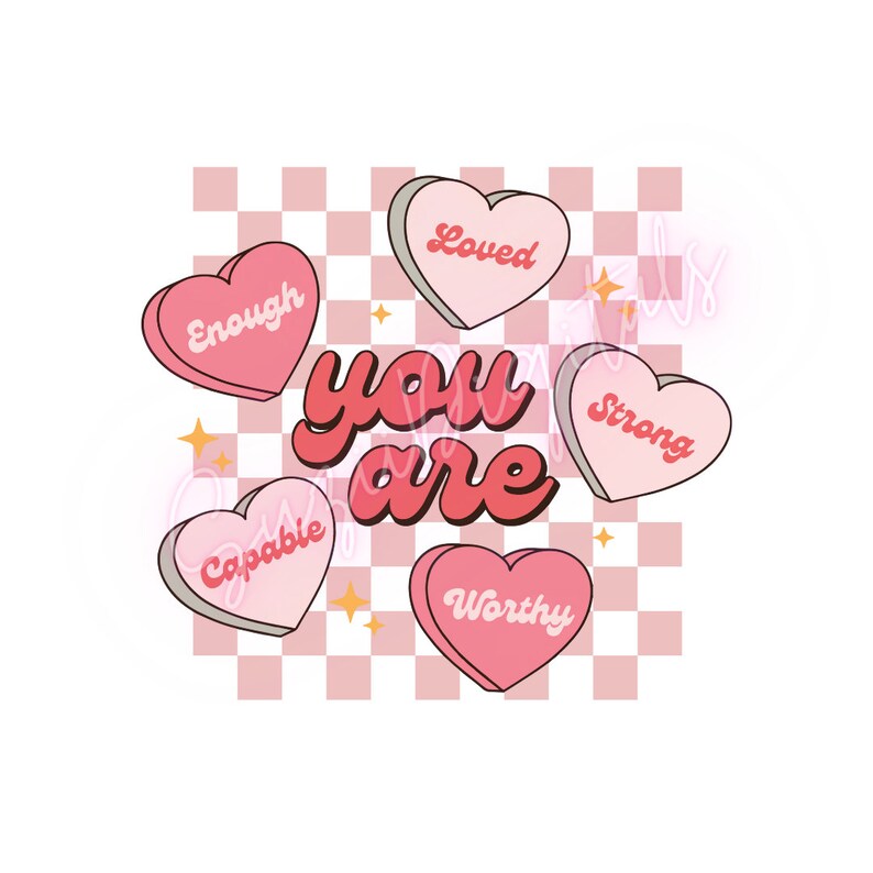 May include: Pink and white heart-shaped illustrations with positive affirmations, including "You are", "Loved", "Enough", "Strong", "Capable", and "Worthy", on a pink and white checkered background.