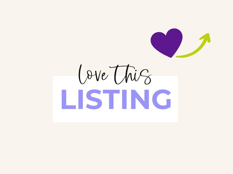 May include: A white rectangle with the text "Love This LISTING" in black and purple lettering. A purple heart with a green arrow pointing upwards is in the upper right corner.