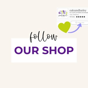May include: Purple text on a white background reads "follow OUR SHOP". A green heart with a purple arrow pointing to a shop banner with the text "oaksandbarley Fun, quirky printables and templates Tulsa, Oklahoma 106 Sales ★★★★★"
