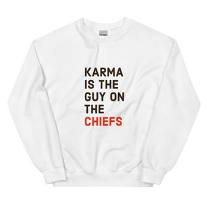 Karma is the Guy On The Chiefs - Unisex Sweatshirt