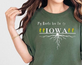 My Roots Lie in Iowa - Iowa Roots Pride - Born & Raised in Iowa -Iowa Hometown Pride - Heartland Roots – Iowa