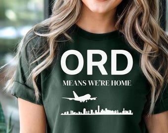 ORD Airport Shirt, Chicago O’Hare Airport Code Tee, ORD Means We’re Home Plane T Shirt, Chicago Illinois Travel Homecoming Top -Travel Gift