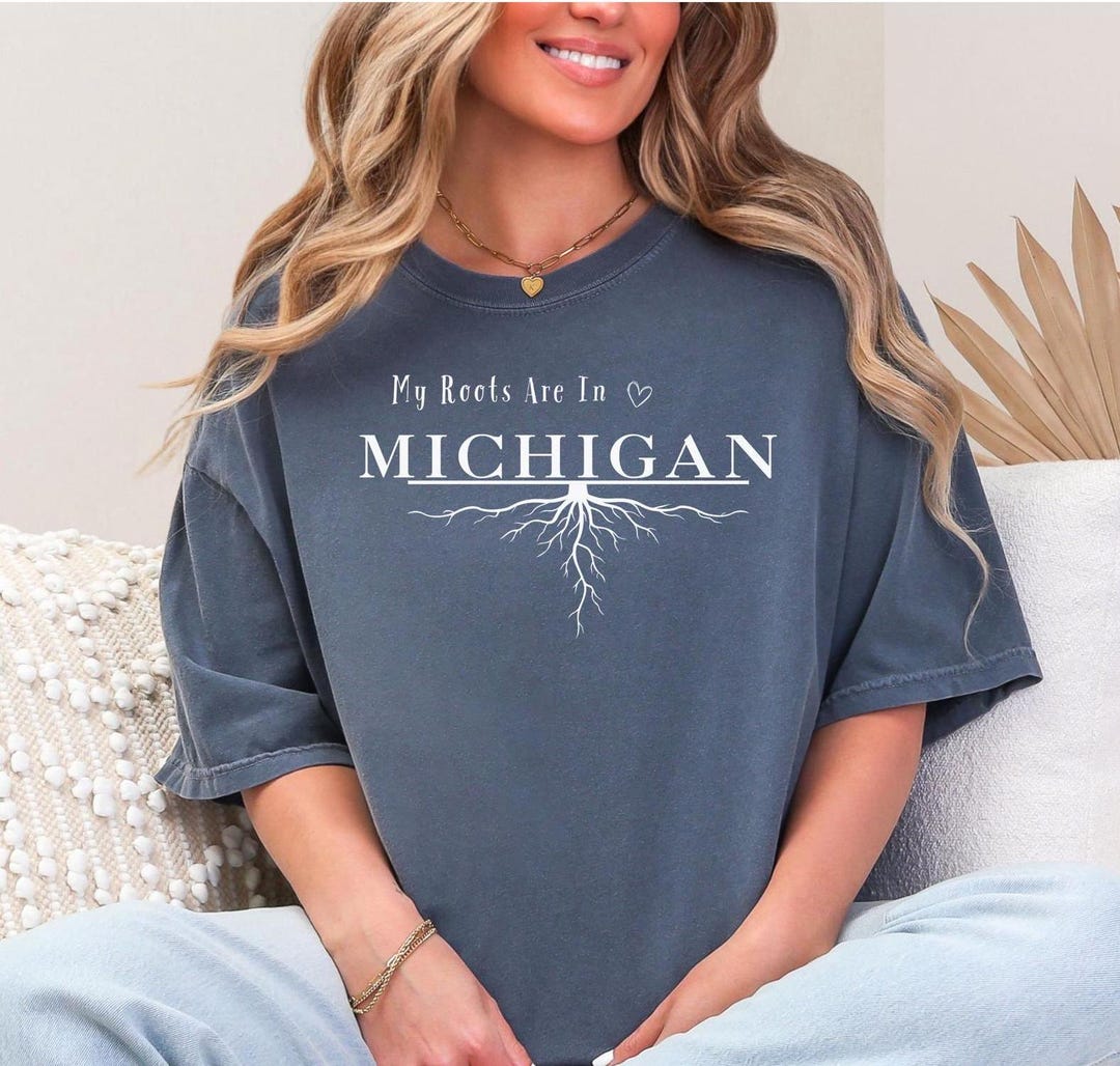 My Roots Lie in Michigan - Michigan Roots Pride - Born & Raised in ...