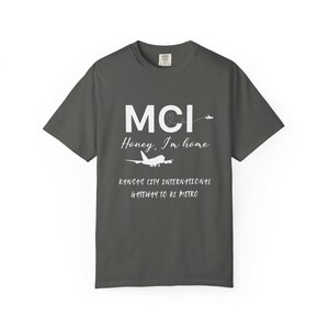Honey I'm Home MCI Shirt, Kansas City Airport Code Tee, MCI Travel Homecoming Unisex T Shirt, Local Pride Top - KC Pride Design - Travel Tee image 2