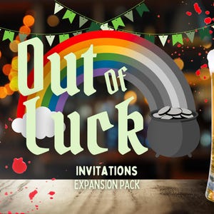 May include: A green, white, and gold game expansion pack called "Out of Luck" with a rainbow and a pot of gold. The expansion pack is for invitations.