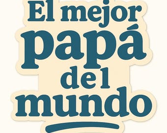El Melhor Papá del Mundo | Etiqueta espanhola de Digitas do dia dos pais de &lt;br&gt; Entrega Rápida? PNG imprimível