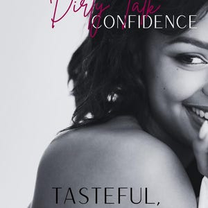 Peut inclure: Image en noir et blanc d'une personne souriante aux cheveux foncés. Le texte "Dirty Talk CONFIDENCE" est en script rose, et "TASTEFUL, NOT AWKWARD" est en police sans-serif.