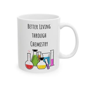 Chemistry Coffee Mug, Science Mug, Chemistry Gift, Better Living Design, Scientist Mug, Teacher Gift, Laboratory Mug