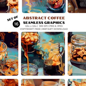 May include: Set of 16 abstract coffee seamless graphics, 12 inches by 12 inches, 300 DPI, PNG and JPEG, copyright free, instant download. The graphics feature a colorful, abstract painting style of coffee in jars.
