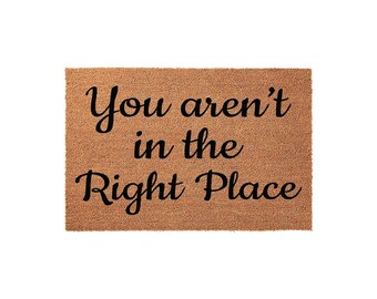 You Arent In The Right Place Welcome Mat, Funny Doormat, Housewarming Gift