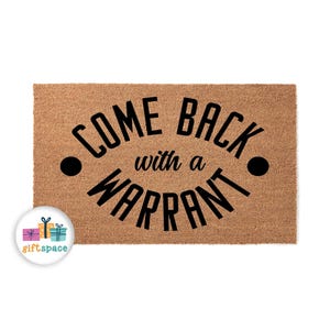 Come Back With A Warrant Doormat | Welcome Mat | Funny Door Mat | First House Gift | Housewarming Gift | New Home Home Decor Gift 4445stk