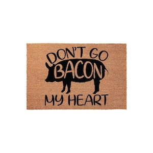 Don't Go Bacon My Heart Doormat - Funny Pig Pun Welcome Mat