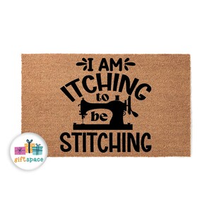 Doormat I Am Itching To Be Stiching Welcome Mat Funny Doormat Funny Mat Moving Gift Rug House Warming Funny Gift Doormat Home Decor 5877**