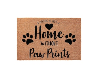 House Is Not A Home Without Paw Prints Welcome Mat, Coir Doormat for Housewarming New Gift