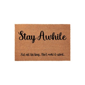 Stay Awhile, But Not Too Long, Dont Make It Weird, Welcome Mat