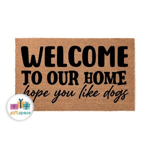Doormat Welcome to our home hope you like dogs doormat mom Funny Doormat Boyfriend Gift Coir Mat Front Door Mat Doormat Outdoor Funny 3211**