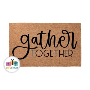 Doormat Gather Together - Welcome Mat Housewarming Closing Gift Unique Gift Moving Gift New House Outdoor Cute Doormat Gifts For Her 4480**