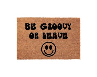 Groovy Doormat, Funny Welcome Mat, Be Groovy Or Leave Front Door Mat, Cute Housewarming Gift, New Home Present, Outdoor Entry Rug