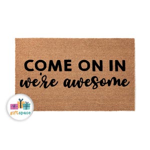 Come On In Were Awesome Doormat | Welcome Mat | Moving Gift | Housewarming Door Mat | Cute Home Decor | New Home Home Gift Decor 5716stk
