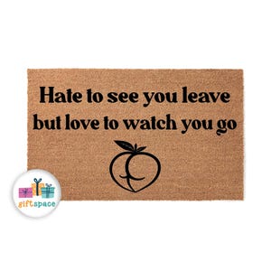 Doormat Hate to see you leave but love to watch you go - Cute Doormat - Doormat - Funny Doormat - Door Mats - Home Gift - Home Decor 4664**