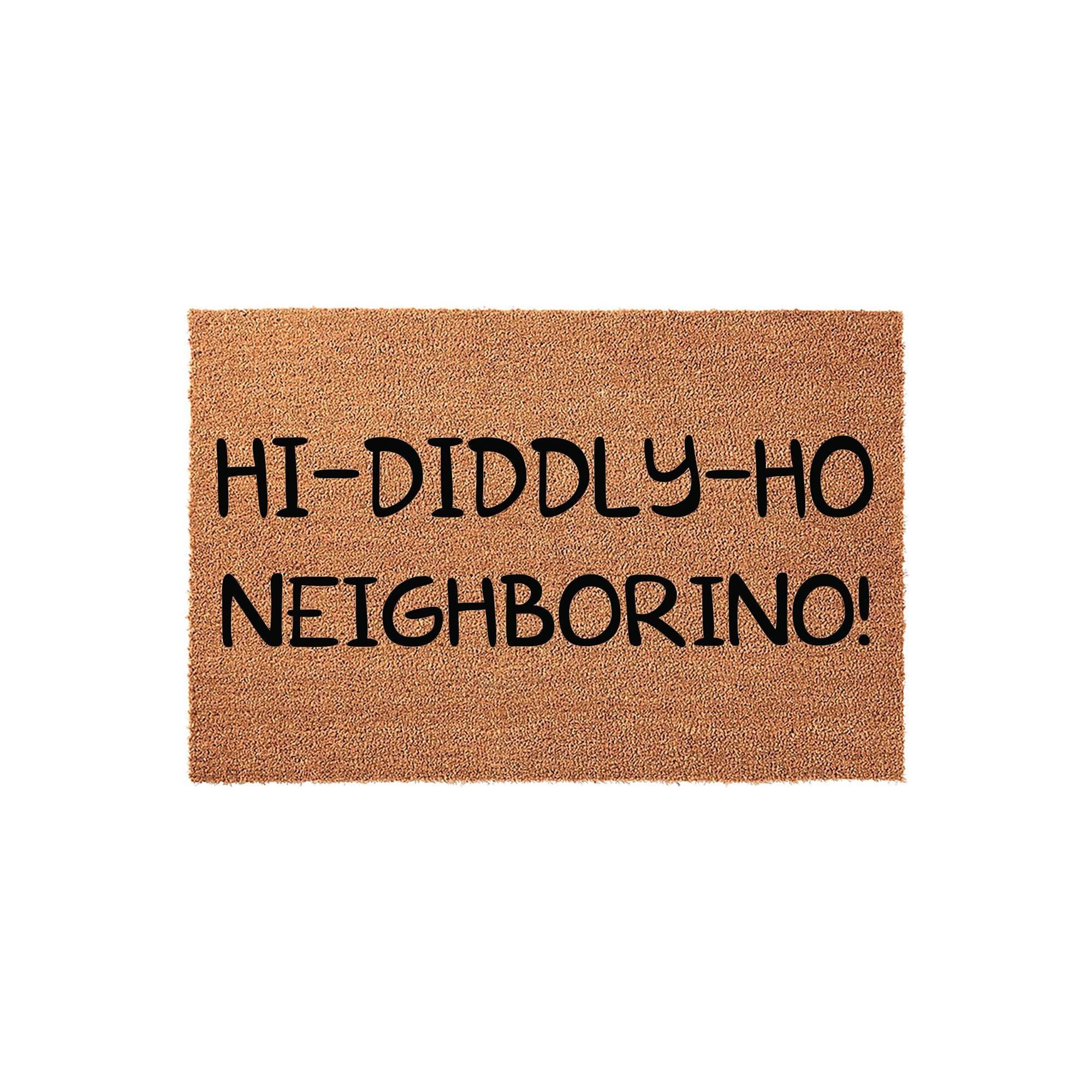 Funny Hi-diddly-ho Neighborino Welcome Mat, Coir Doormat for