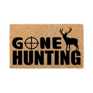 Doormat - Gone Hunting - Hunter - Gift for Him - Boyfriend Gift - Mancave Decor - Man Cave - Husband Gift for Husband - Grandpa Gift 3551**