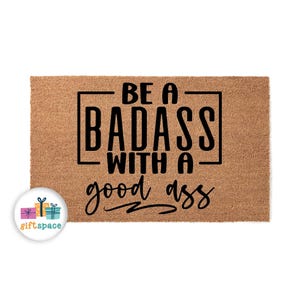 Be A Badass With A Good Ass Doormat | Welcome Mat | Funny Door Mat | Housewarming Gift | New Home Gift | Cute Home Decor | Home Gift 4657stk