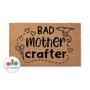 Doormat Bad Mother Crafter Welcome Mat Outside Moving Gift Monogram Mat Cute Doormat Closing Gift Home Gift Housewarming Gift 5896**