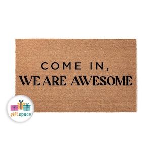 Come In We Are Awesome Doormat | Welcome Mat | Funny Door Mat | Birthday Gift | Housewarming Gift | Closing Gift | Porch Home Decor 4604stk