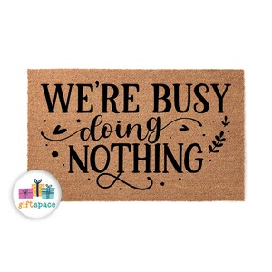 Doormat We&#39;re Busy Doing Nothing Welcome Mat Birthday Gift Door Mat Cute Doormat House Warming Gifts For Her Home Decor Outdoor 6146**