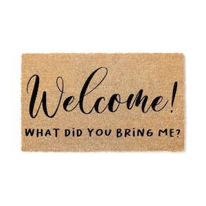 Doormat Welcome What Did You Bring Me? Welcome Mat Funny Doormat New Homeowner Outdoor Outside Doormat Front Door Rug Cute Doormat 5914**