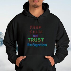 May include: Black hooded sweatshirt with the text "Keep Calm and Trust the Algorithm" in a glitched font.