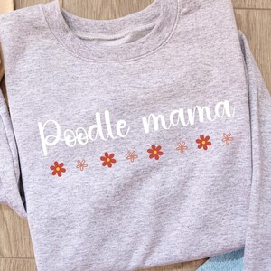 Poodle Mama Sweatshirt: Dog Lover Crewneck Pullover