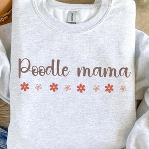 Poodle Mama Sweatshirt: Dog Lover Crewneck Pullover
