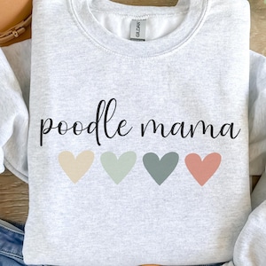 Poodle Mama Sweatshirt: Dog Lover Crewneck Pullover