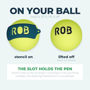 May include: A dark blue stencil for a tennis ball featuring the text ROB. The stencil is 3.2mm wide to hold a pen for marking. The image shows the stencil on a yellow ball and the resulting black ink text after the stencil is lifted off.