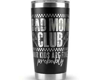 Bad Mom Club Tumbler | Mother's Day Gift Tumbler | Laser Etched Stainless Steel 20oz Tumbler