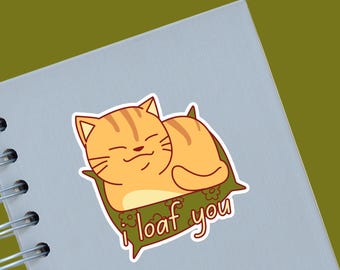I Loaf You-All Purpose Sticker- Cat People Stuff - Laptop Sticker - Laptop Decal - Tearproof Sticker - Water Bottle Sticker - Vinyl  Sticker