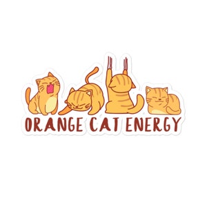 Orange Cat Energy - All Purpose Sticker - Cat People Stuff - Laptop Sticker - Laptop Decal - Tearproof Sticker - Water Bottle Sticker
