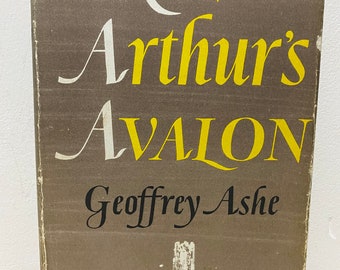 King Arthur’s Avalon, Geoffrey Ashe, 70s Hardback King Arthur Book Historical Book Mythology Dust Jacket Early Edition Gift