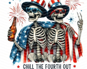 Chill the Fourth Out PNG, Funny Skeleton Clipart, 4th of July Clipart, Independence Day PNG, Skeleton Sublimation, Mug PNG