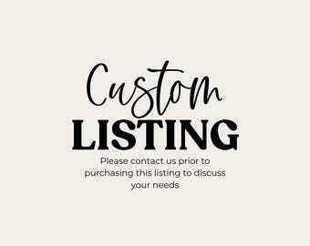 CUSTOM LISTING - Please contact us prior to purchase with your specific needs