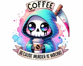 Coffee Because Murder is Wrong PNG, Skeleton Clipart, Trendy T-Shirt PNG, Skeleton Sublimation Design, Skeleton Clipart, T-Shirt Mug PNG